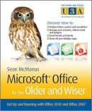 Sean Mcmanus - Microsoft Office for the Older and Wiser: Get up and running with Office 2010 and Office 2007 - 9780470711965 - V9780470711965