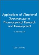 Pivonka - Applications of Vibrational Spectroscopy in Pharmaceutical Research and Development, 3 Volume Set - 9780470712412 - V9780470712412