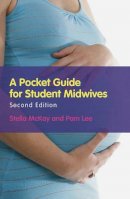 Stella Mckay-Moffat - A Pocket Guide for Student Midwives - 9780470712436 - V9780470712436