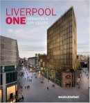 David Littlefield - Liverpool One: Remaking a City Centre - 9780470714096 - V9780470714096