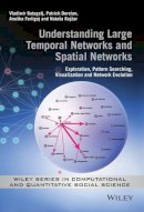Doreian, Patrick; Batagelj, Vladimir; Ferligoj, Anuska; Kejzar, Natasa - Understanding Large Temporal Networks and Spatial Networks - 9780470714522 - V9780470714522