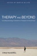 Martin Milton - Therapy and Beyond: Counselling Psychology Contributions to Therapeutic and Social Issues - 9780470715482 - V9780470715482