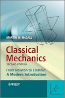 Martin W. Mccall - Classical Mechanics: From Newton to Einstein: A Modern Introduction - 9780470715741 - V9780470715741