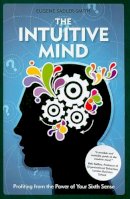 Eugene Sadler-Smith - The Intuitive Mind: Profiting from the Power of Your Sixth Sense - 9780470721438 - V9780470721438