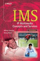 Miikka Poikselkä - The IMS: IP Multimedia Concepts and Services - 9780470721964 - V9780470721964