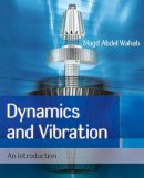 Magd Abdel Wahab - Dynamics and Vibration: An Introduction - 9780470723005 - V9780470723005