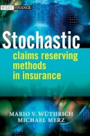 Mario V. Wüthrich - Stochastic Claims Reserving Methods in Insurance - 9780470723463 - V9780470723463