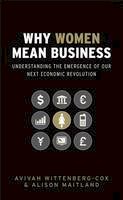 Avivah Wittenberg-Cox - Why Women Mean Business: Understanding the Emergence of Our Next Economic Revolution - 9780470725085 - V9780470725085