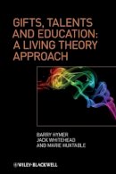 Barry Hymer - Gifts, Talents and Education: A Living Theory Approach - 9780470725399 - V9780470725399