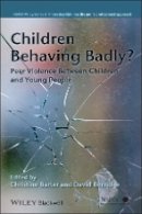 Christine Barter - Children Behaving Badly?: Peer Violence Between Children and Young People - 9780470727058 - V9780470727058