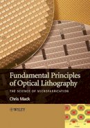 Chris Mack - Fundamental Principles of Optical Lithography: The Science of Microfabrication - 9780470727300 - V9780470727300
