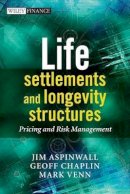Geoff Chaplin - Life Settlements and Longevity Structures: Pricing and Risk Management - 9780470741948 - V9780470741948