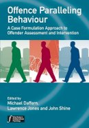Michael Daffern - Offence Paralleling Behaviour: A Case Formulation Approach to Offender Assessment and Intervention - 9780470744475 - V9780470744475