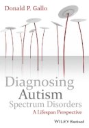 Donald P. Gallo - Diagnosing Autism Spectrum Disorders: A Lifespan Perspective - 9780470749234 - V9780470749234