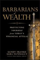 Sandy Franks - Barbarians of Wealth: Protecting Yourself from Today´s Financial Attilas - 9780470768143 - V9780470768143