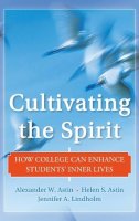 Alexander W. Astin - Cultivating the Spirit: How College Can Enhance Students´ Inner Lives - 9780470769331 - V9780470769331