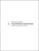Patrik Schumacher - The Autopoiesis of Architecture, Volume I: A New Framework for Architecture - 9780470772997 - V9780470772997