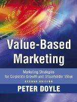 Peter Doyle - Value-based Marketing: Marketing Strategies for Corporate Growth and Shareholder Value - 9780470773147 - V9780470773147