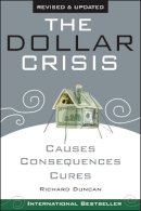 Richard Duncan - The Dollar Crisis: Causes, Consequences, Cures - 9780470821701 - V9780470821701
