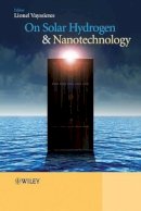 Lionel Vayssieres (Ed.) - On Solar Hydrogen and Nanotechnology - 9780470823972 - V9780470823972