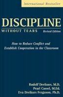 Rudolf Dreikurs - Discipline Without Tears: How to Reduce Conflict and Establish Cooperation in the Classroom - 9780470835081 - V9780470835081