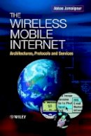 Abbas Jamalipour - The Wireless Mobile Internet: Architectures, Protocols and Services - 9780470844687 - V9780470844687