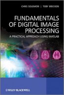 Chris Solomon - Fundamentals of Digital Image Processing: A Practical Approach with Examples in Matlab - 9780470844731 - V9780470844731