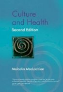Malcolm Maclachlan - Culture and Health: A Critical Perspective Towards Global Health - 9780470847367 - V9780470847367