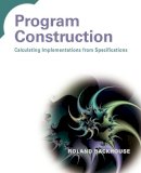 Roland Backhouse - Program Construction: Calculating Implementations from Specifications - 9780470848821 - V9780470848821