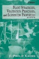 J. Philip Grime - Plant Strategies, Vegetation Processes, and Ecosystem Properties - 9780470850404 - V9780470850404