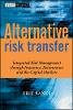 Erik Banks - Alternative Risk Transfer: Integrated Risk Management through Insurance, Reinsurance, and the Capital Markets - 9780470857458 - V9780470857458