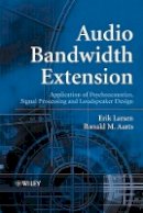 Erik Larsen - Audio Bandwidth Extension: Application of Psychoacoustics, Signal Processing and Loudspeaker Design - 9780470858646 - V9780470858646