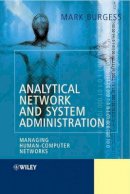 Mark Burgess - Analytical Network and System Administration: Managing Human-Computer Networks - 9780470861004 - V9780470861004
