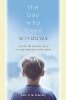 Patricia Stacey - The Boy Who Loved Windows: Opening the Heart and Mind of a Child Threatened by Autism - 9780470869796 - V9780470869796