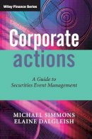 Michael Simmons - Corporate Actions: A Guide to Securities Event Management - 9780470870662 - V9780470870662