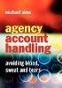 Michael Sims - Agency Account Handling: Avoiding Blood, Sweat and Tears - 9780470871591 - V9780470871591