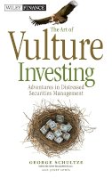 George Schultze - The Art of Vulture Investing: Adventures in Distressed Securities Management - 9780470872642 - V9780470872642