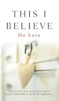 Dan Gediman - This I Believe: On Love - 9780470872680 - V9780470872680