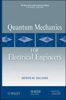 Dennis M. Sullivan - Quantum Mechanics for Electrical Engineers - 9780470874097 - V9780470874097
