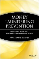 Jonathan E. Turner - Money Laundering Prevention: Deterring, Detecting, and Resolving Financial Fraud - 9780470874752 - V9780470874752