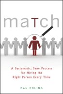 Dan Erling - Match: A Systematic, Sane Process for Hiring the Right Person Every Time - 9780470878989 - V9780470878989