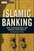 Amr Mohamed El Tiby Ahmed - Islamic Banking: How to Manage Risk and Improve Profitability - 9780470880234 - V9780470880234