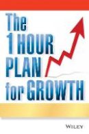 Joe Calhoon - The One Hour Plan For Growth: How a Single Sheet of Paper Can Take Your Business to the Next Level - 9780470880968 - V9780470880968