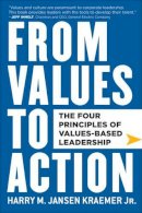 Harry M. Kraemer - From Values to Action: The Four Principles of Values-Based Leadership - 9780470881255 - V9780470881255