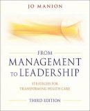 Jo Manion - From Management to Leadership: Strategies for Transforming Health - 9780470886298 - V9780470886298