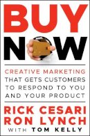 Rick Cesari - Buy Now: Creative Marketing that Gets Customers to Respond to You and Your Product - 9780470888018 - V9780470888018