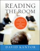 David Kantor - Reading the Room: Group Dynamics for Coaches and Leaders - 9780470903438 - V9780470903438