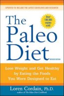 Loren Cordain - The Paleo Diet: Lose Weight and Get Healthy by Eating the Foods You Were Designed to Eat - 9780470913024 - V9780470913024