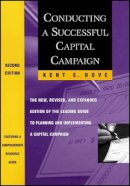 Kent E. Dove - Conducting a Successful Capital Campaign - 9780470914670 - V9780470914670