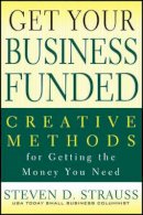 Steven D. Strauss - Get Your Business Funded - 9780470928110 - V9780470928110